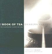The Book of Tea: Illustrated Classic Edition - Okakura, Kakuzo