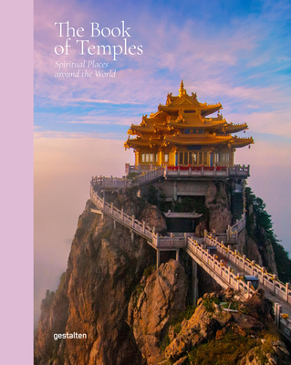 The Book of Temples: Spiritual Places Around the World - Gestalten (Editor), and Strauss, Marianne Julia (Editor)