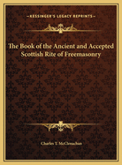 The Book of the Ancient and Accepted Scottish Rite of Freemasonry