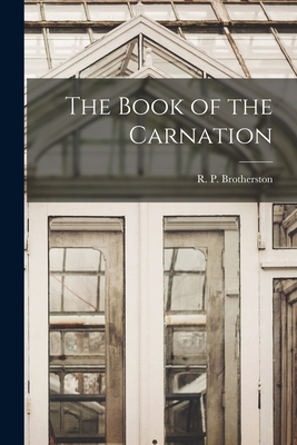 The Book of the Carnation - Brotherston, R P