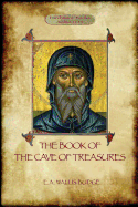 The Book of the Cave of Treasures: A History of the Patriarchs and the Kings, from the Creation to the Crucifixion of Christ.
