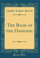 The Book of the Daffodil (Classic Reprint)