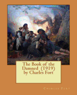 The Book of the Damned (1919) by Charles Fort