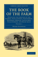 The Book of the Farm: Detailing the Labours of the Farmer, Farm-steward, Ploughman, Shepherd, Hedger, Cattle-man, Field-worker, and Dairy-maid