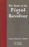 The Book of the Pistol and Revolver