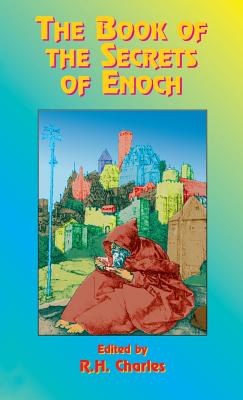 The Book of the Secrets of Enoch - Morfill, W R, M.A. (Translated by), and Charles, Robert Henry (Memoir by)