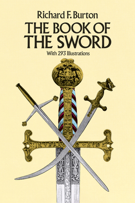 The Book of the Sword: With 293 Illustrations - Burton, Sir Richard F