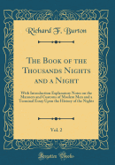 The Book of the Thousands Nights and a Night, Vol. 2: With Introduction Explanatory Notes on the Manners and Customs of Moslem Men and a Terminal Essay Upon the History of the Nights (Classic Reprint)