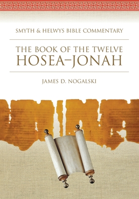 The Book of the Twelve: Hosea-Jonah - Nogalski, James D