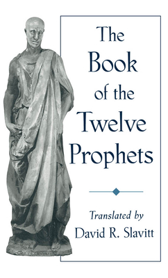 The Book of the Twelve Prophets - Slavitt, David R, Mr. (Translated by)