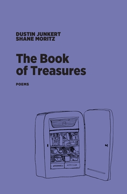 The Book of Treasures: Poems - Junkert, Dustin, and Moritz, Shane