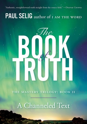 The Book of Truth: The Mastery Trilogy: Book II - Selig, Paul