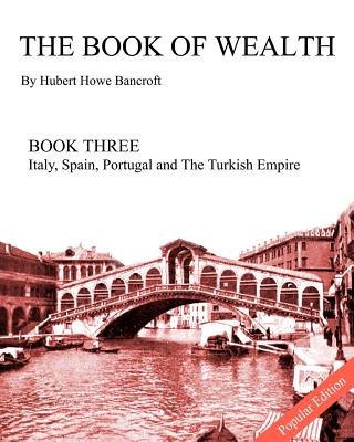 The Book of Wealth - Book Three: Popular Edition - Cumbow, John R (Editor), and Bancroft, Hubert Howe