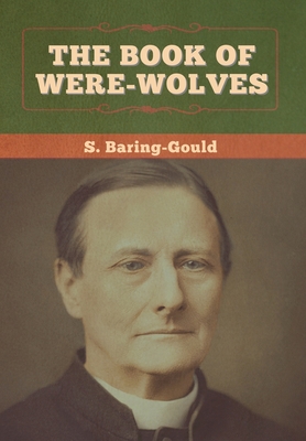 The Book of Were-Wolves - Baring-Gould, S