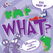 The Book of What?: And Other Questions Asking What?