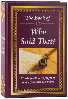 The Book of Who Said That?: Fascinating Stories Behind Famous Quotes - Publications International Ltd