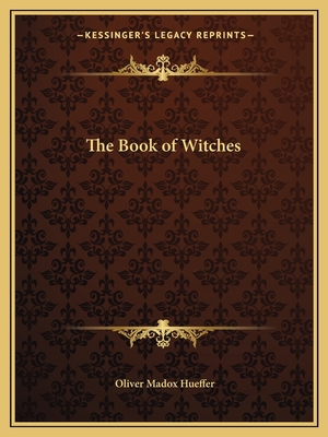 The Book of Witches - Hueffer, Oliver Madox