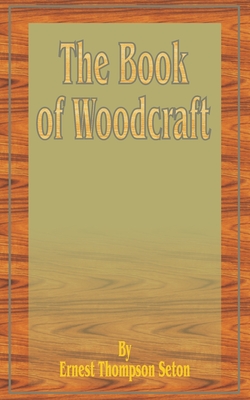 The Book of Woodcraft - Seton, Ernest Thompson