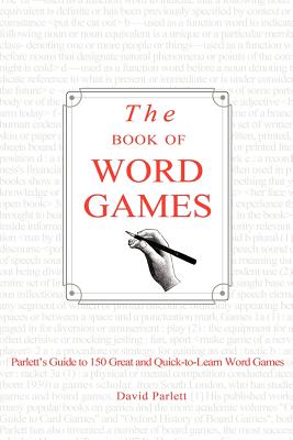 The Book of Word Games: Parlett's Guide to 150 Great and Quick-To-Learn Word Games - Parlett, David