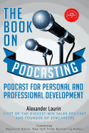 The Book on Podcasting: Podcast for Personal and Professional Development