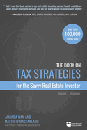 The Book on Tax Strategies for the Savvy Real Estate Investor: Powerful Techniques Anyone Can Use to Deduct More, Invest Smarter, and Pay Far Less to the IRS!
