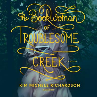 The Book Woman of Troublesome Creek - Richardson, Kim Michele, and Schorr, Katie (Read by)