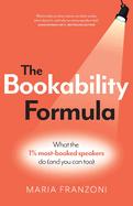 The Bookability Formula: What the 1% most-booked speakers do (and you can too)