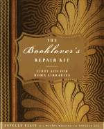 The Booklover's Repair Kit: First Aid for Home Libraries - Ellis, Estelle, and Wiggins, Wilton, and Lee, Douglas