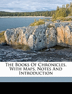 The Books of Chronicles, with Maps Notes and Introduction