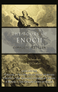 The Books of Enoch: Complete Edition: Including (1) the Ethiopian Book of Enoch, (2) the Slavonic Secrets and (3) the Hebrew Book of Enoch