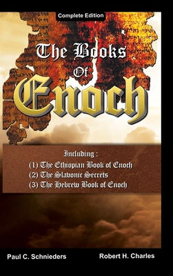 The Books of Enoch: Complete edition: Including (1) The Ethiopian Book of Enoch, (2) The Slavonic Secrets and (3) The Hebrew Book of Enoch - Schnieders, Paul C, and Charles, Robert H (Translated by)