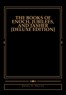 The Books of Enoch, Jubilees, and Jasher [Deluxe Edition]
