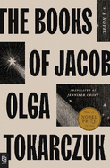 The Books of Jacob, Or, a Fantastic Journey Across Seven Borders, Five Languages, and Three Major Religions, Not Counting the Minor Sects.