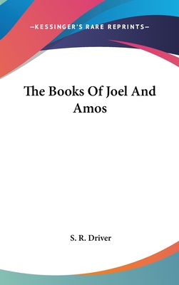 The Books Of Joel And Amos - Driver, S R (Editor)