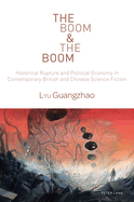 The Boom & The Boom: Historical Rupture and Political Economy in Contemporary British and Chinese Science Fiction