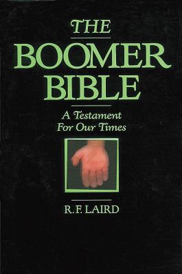 The Boomer Bible - Laird, R F