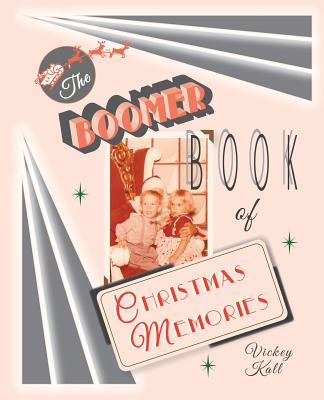 The Boomer Book of Christmas Memories - Kall, Vickey