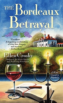 The Bordeaux Betrayal: A Wine Country Mystery - Crosby, Ellen