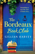 The Bordeaux Book Club: A gorgeous, escapist read from TOP TEN BESTSELLER Gillian Harvey