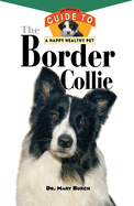 The Border Collie: An Owner's Guide to a Happy Healthy Pet