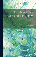 The Border-land of Epilepsy: Faints, Vagal Attacks, Vertigo, Migraine, Sleep Symptoms and Their Treatment