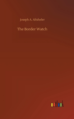 The Border Watch - Altsheler, Joseph a