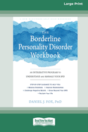 The Borderline Personality Disorder Workbook: An Integrative Program to Understand and Manage Your BPD (16pt Large Print Edition)