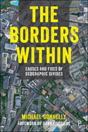 The Borders Within: Causes and Fixes of Geographic Divides