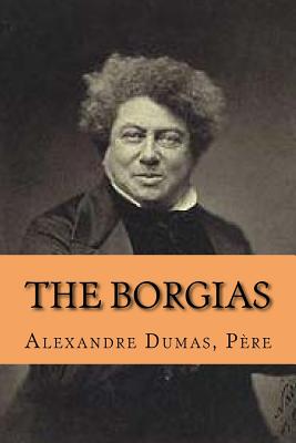 The Borgias - Dumas, Pere Alexandre