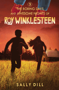 The Boring Days and Awesome Nights of Roy Winklesteen: Adventure 3