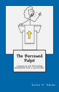 The Borrowed Pulpit: Communion and Stewardship Meditations from a Lay Preacher