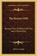 The Borzoi 1920: Being a Sort of Record of Five Years' Publishing