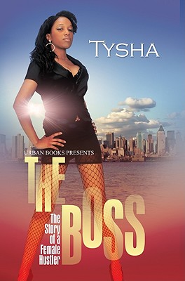 The Boss: The Story of a Female Hustler - Tysha