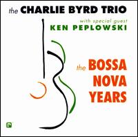 The Bossa Nova Years - Charlie Byrd Trio